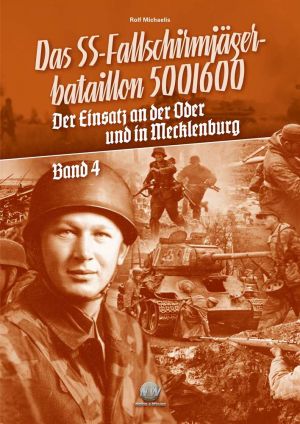 Michaelis, Rolf - Das SS-Fallschirmjägerbataillon 500/600 - Band 4 - Buch