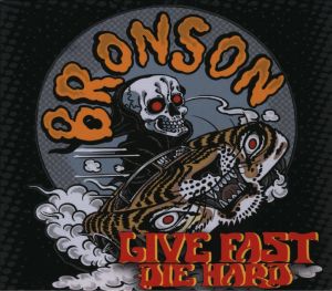 BRONSON - LIVE FAST DIE HARD - Digipak