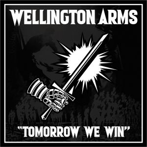 Wellington Arms - Tomorrow we win