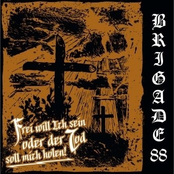 Brigade 88 - Frei will ich sein ...