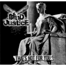 Blind Justice Thats not for you