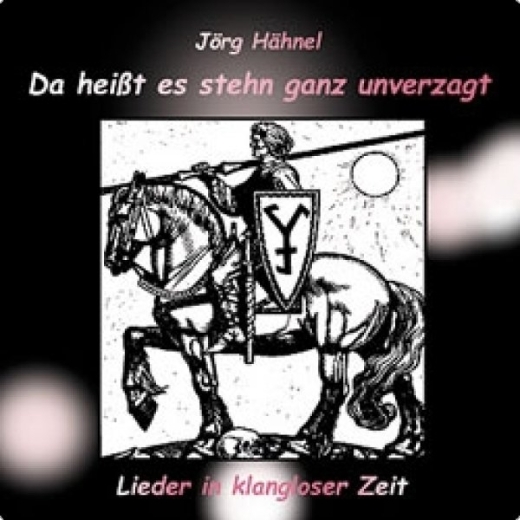 Jörg Hähnel - Da heißt es stehn... Lieder in klangloser Zeit