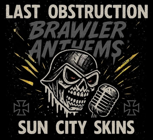 Last Obstruction / Sun City Skins - Brawler anthems - DigiPack