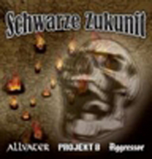 Allvater / Projekt B / Aggressor -Schwarze Zukunft