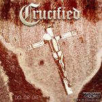 Crucified - Do or die - MCD