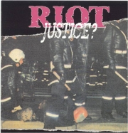 RIOT - JUSTICE?