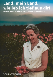 Haverbeck, Ursula - Land, mein Land, wie leb ich tief aus dir! Leben und Wirken von Ursula Haverbeck - Buch